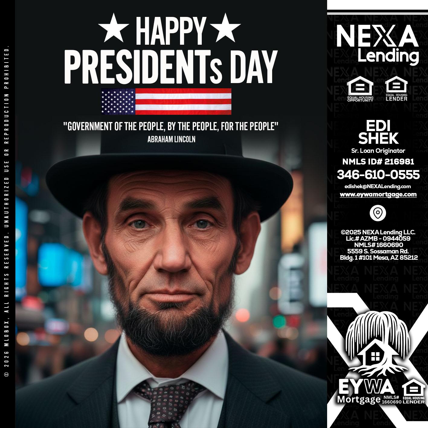 PRESIDENTS DAY - Edi Shek -Loan Originator