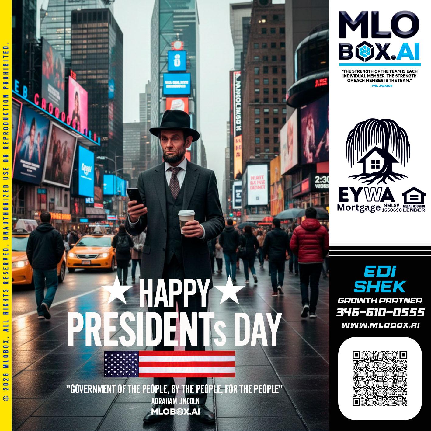 HAPPY PRESIDENTS DAY - Edi Shek -Loan Originator
