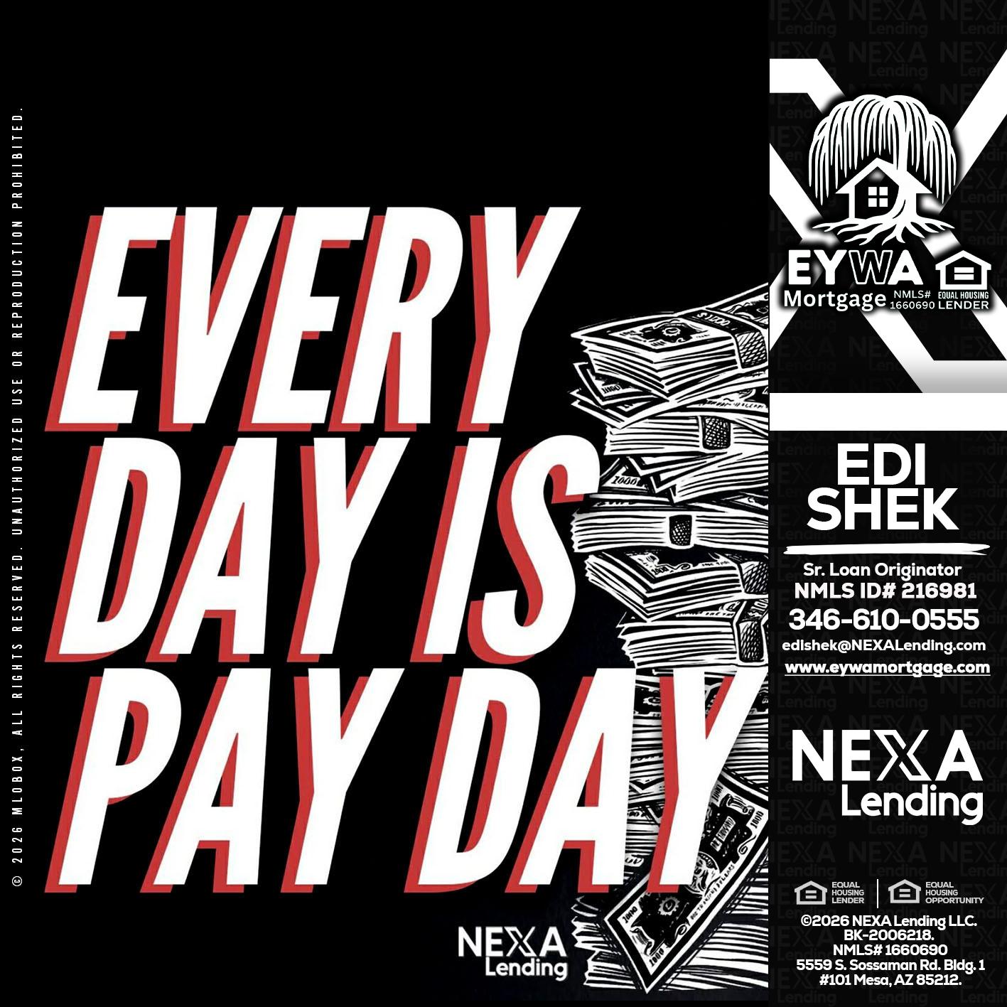 EVERY DAY IS PAY DAY - Edi Shek -Loan Originator