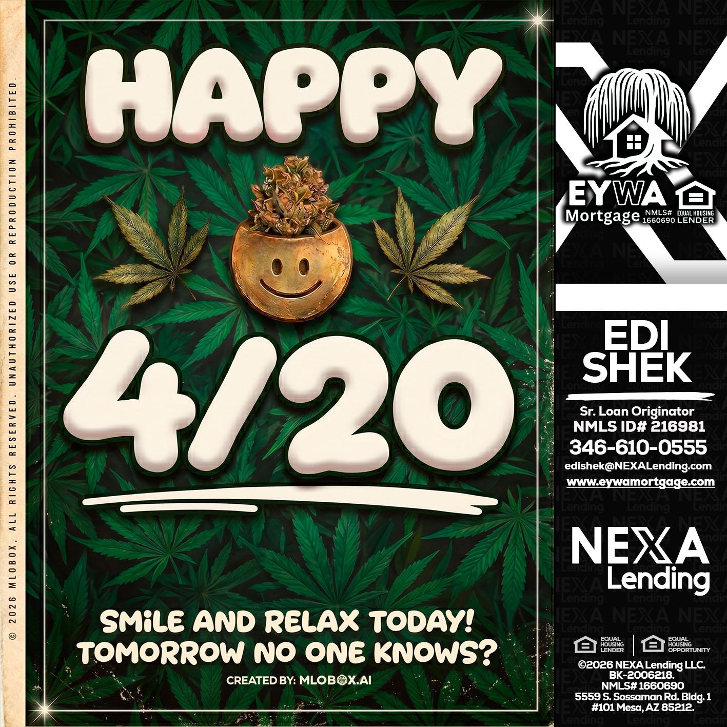 HAPPY 4/20 - Edi Shek -Loan Originator