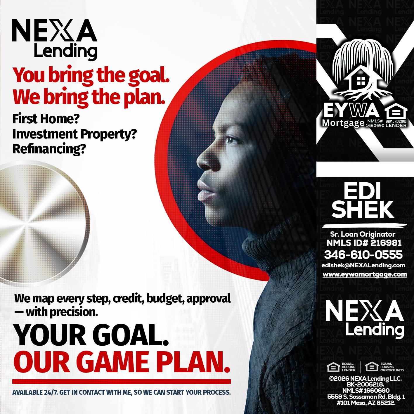 YOUR GOAL. OUR GAME PLAN. - Edi Shek -Loan Originator