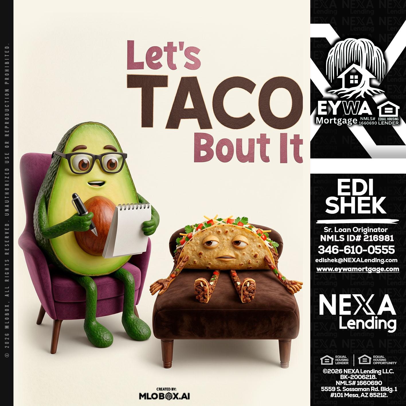 LETS TACO ABOUT IT - Edi Shek -Loan Originator